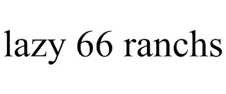 LAZY 66 RANCHS