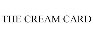 THE CREAM CARD