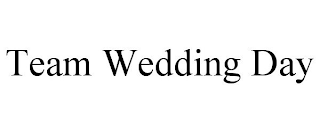 TEAM WEDDING DAY trademark