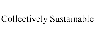 COLLECTIVELY SUSTAINABLE
