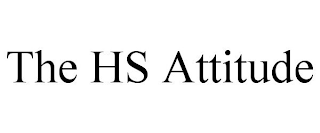 THE HS ATTITUDE