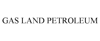 GAS LAND PETROLEUM