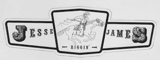JESSE JAMES RIGGIN'