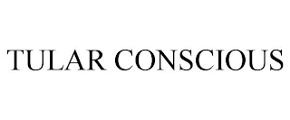 TULAR CONSCIOUS