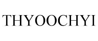 THYOOCHYI