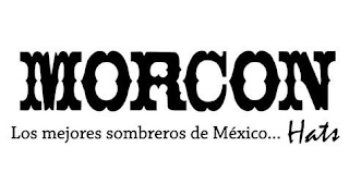 MORCON HATS LOS MEJORES SOMBREROS DE MÉXICO...