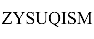 ZYSUQISM