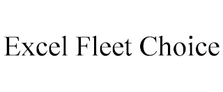 EXCEL FLEET CHOICE