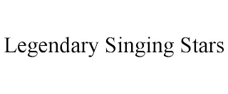 LEGENDARY SINGING STARS