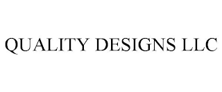 QUALITY DESIGNS LLC