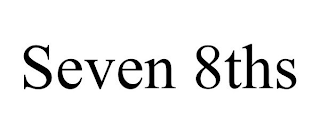 SEVEN 8THS