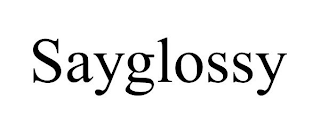 SAYGLOSSY