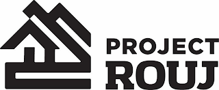 PROJECT ROUJ