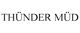 THÜNDER MÜD