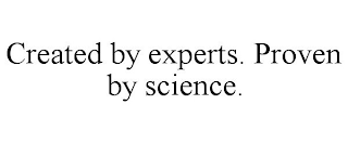 CREATED BY EXPERTS. PROVEN BY SCIENCE.