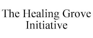 THE HEALING GROVE INITIATIVE