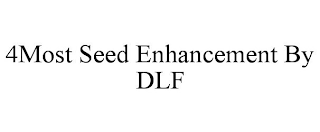 4MOST SEED ENHANCEMENT BY DLF