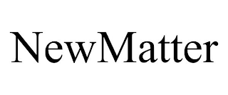 NEWMATTER