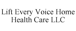 LIFT EVERY VOICE HOME HEALTH CARE LLC