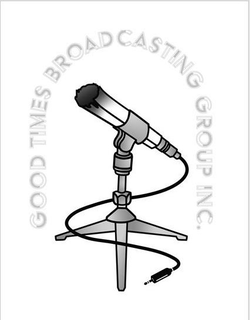 Good Times Broadcasting Group, Inc.