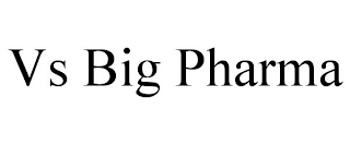 VS BIG PHARMA