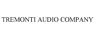 TREMONTI AUDIO COMPANY