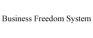 BUSINESS FREEDOM SYSTEM