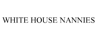 WHITE HOUSE NANNIES trademark