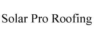 SOLAR PRO ROOFING