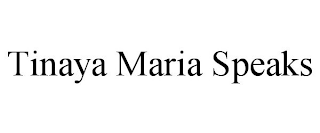 TINAYA MARIA SPEAKS