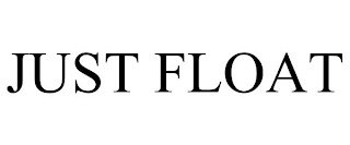 JUST FLOAT