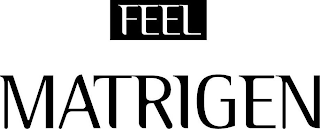 FEEL MATRIGEN trademark