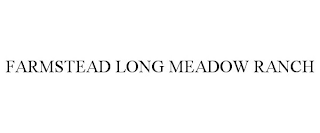 FARMSTEAD LONG MEADOW RANCH trademark