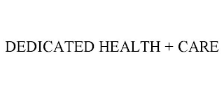 DEDICATED HEALTH + CARE trademark