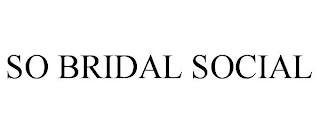 SO BRIDAL SOCIAL