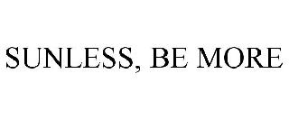 SUNLESS, BE MORE