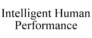 INTELLIGENT HUMAN PERFORMANCE