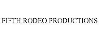 FIFTH RODEO PRODUCTIONS