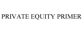 PRIVATE EQUITY PRIMER