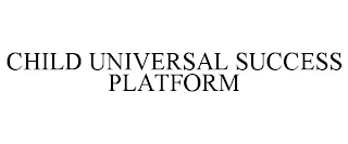 CHILD UNIVERSAL SUCCESS PLATFORM