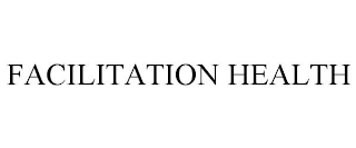 FACILITATION HEALTH