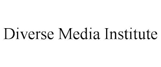 DIVERSE MEDIA INSTITUTE