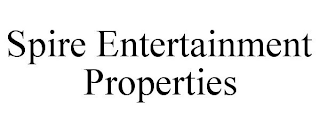 SPIRE ENTERTAINMENT PROPERTIES