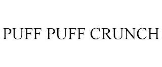PUFF PUFF CRUNCH