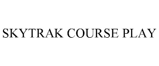 SKYTRAK COURSE PLAY