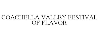 COACHELLA VALLEY FESTIVAL OF FLAVOR