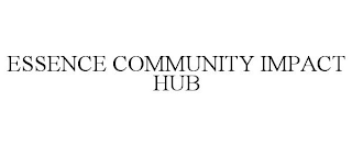 ESSENCE COMMUNITY IMPACT HUB