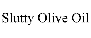 SLUTTY OLIVE OIL