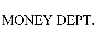 MONEY DEPT.