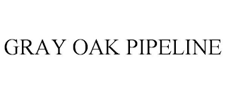 GRAY OAK PIPELINE